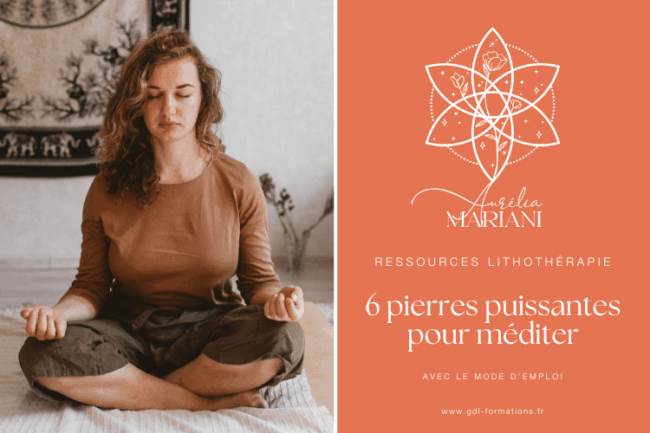 LITHOTHÉRAPIE - 6 pierres puissantes pour méditer