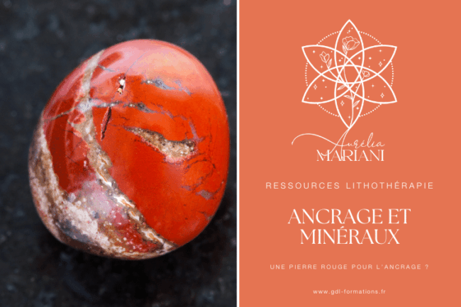 LITHOTHÉRAPIE - une pierre rouge pour l'ancrage