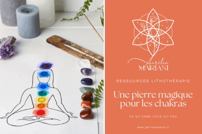 LITHOTHÉRAPIE - Une pierre magique pour équilibrer les chakras